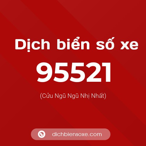 Ý nghĩa biển số xe 95521 là gì?