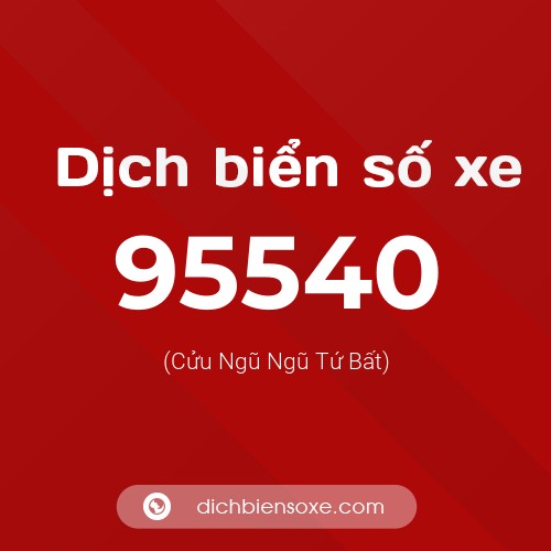 Ý nghĩa biển số xe 95540 là gì?