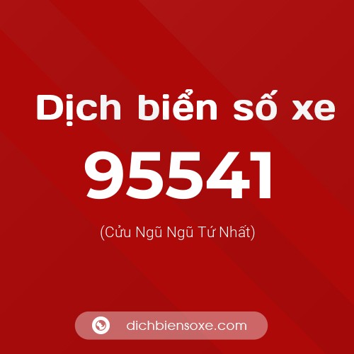 Ý nghĩa biển số xe 95541 là gì?