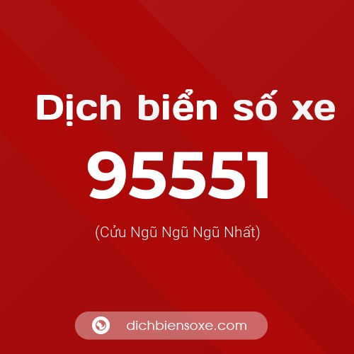 Ý nghĩa biển số xe 95551 là gì?