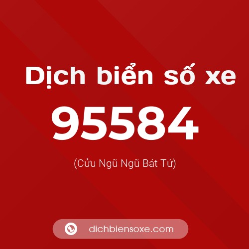 Ý nghĩa biển số xe 95584 là gì?