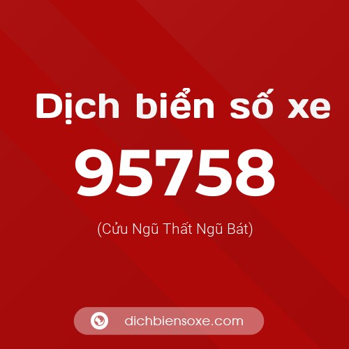 Ý nghĩa biển số xe 95758 là gì?