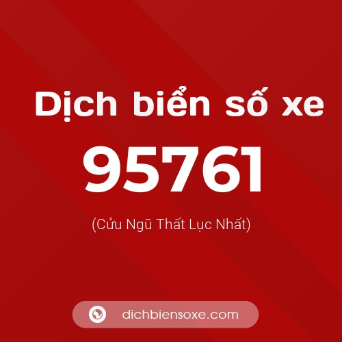 Ý nghĩa biển số xe 95761 là gì?