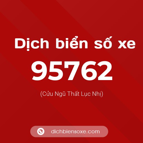 Ý nghĩa biển số xe 95762 là gì?
