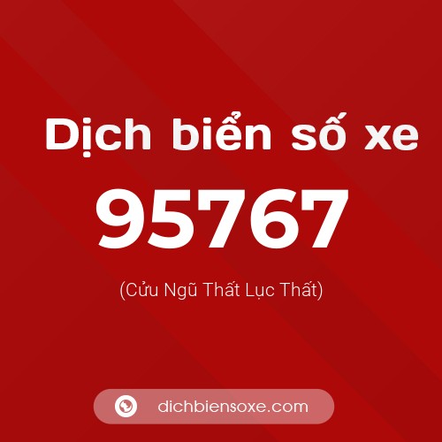 Ý nghĩa biển số xe 95767 là gì?