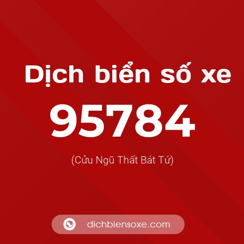 Ý nghĩa biển số xe 95784 là gì?