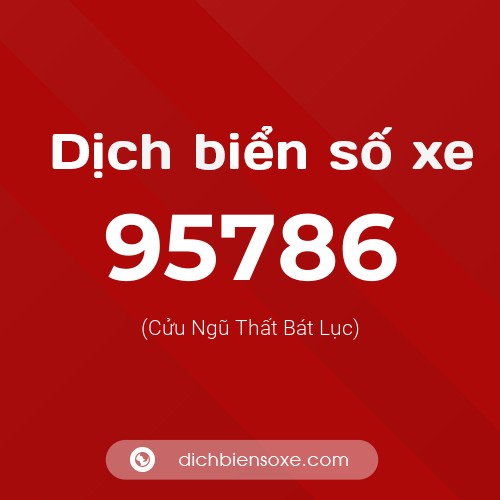 Ý nghĩa biển số xe 95786 là gì?