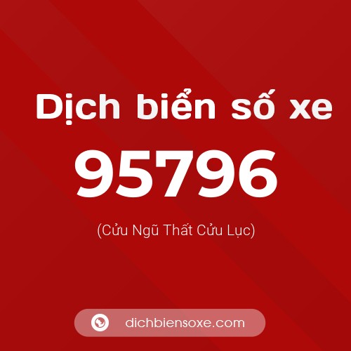 Ý nghĩa biển số xe 95796 là gì?