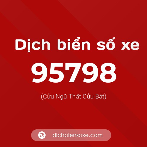 Ý nghĩa biển số xe 95798 là gì?