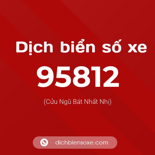 Ý nghĩa biển số xe 95812 là gì?