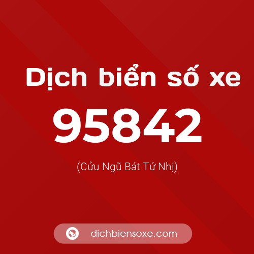 Ý nghĩa biển số xe 95842 là gì?