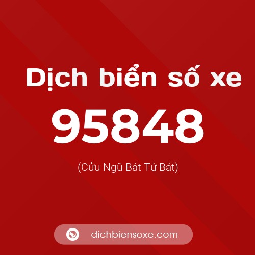 Ý nghĩa biển số xe 95848 là gì?