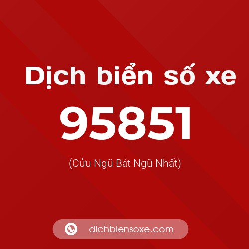 Ý nghĩa biển số xe 95851 là gì?