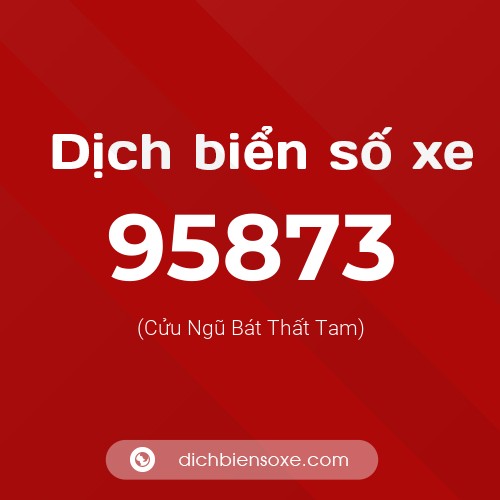 Ý nghĩa biển số xe 95873 là gì?