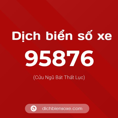 Ý nghĩa biển số xe 95876 là gì?