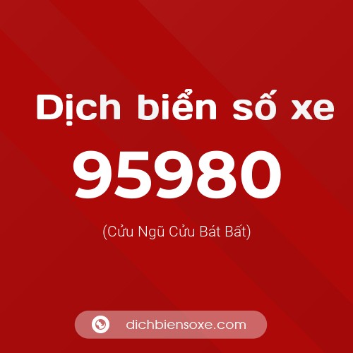 Ý nghĩa biển số xe 95980 là gì?