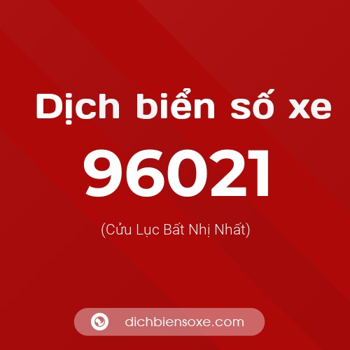 Ý nghĩa biển số xe 96021 là gì?
