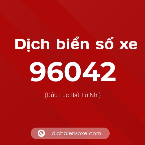 Ý nghĩa biển số xe 96042 là gì?