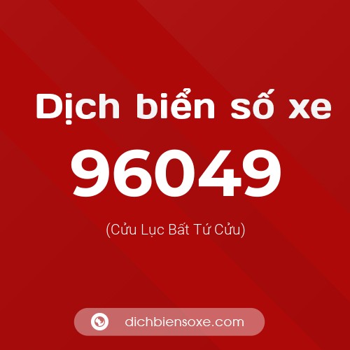 Ý nghĩa biển số xe 96049 là gì?
