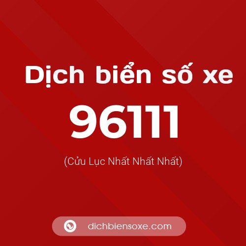 Ý nghĩa biển số xe 96111 là gì?
