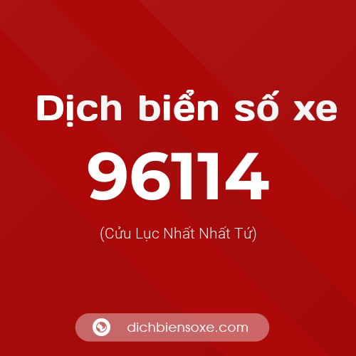 Ý nghĩa biển số xe 96114 là gì?