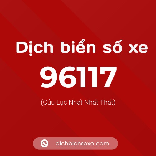 Ý nghĩa biển số xe 96117 là gì?