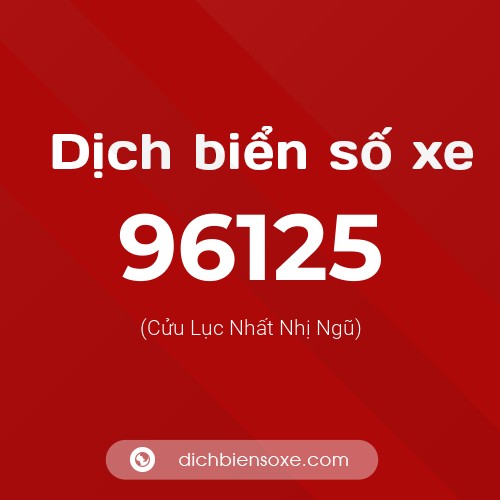 Ý nghĩa biển số xe 96125 là gì?