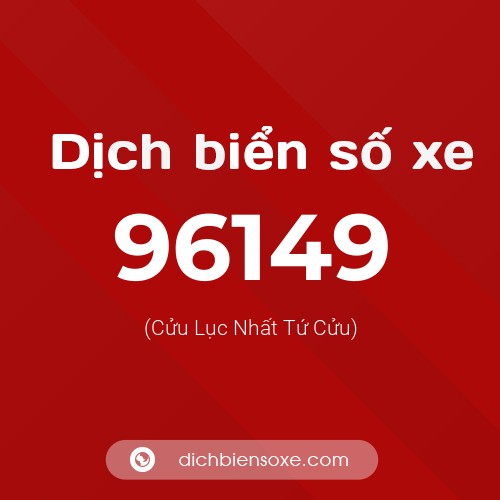Ý nghĩa biển số xe 96149 là gì?