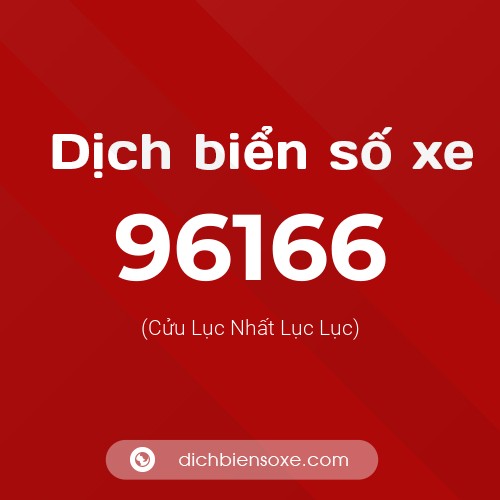 Ý nghĩa biển số xe 96166 là gì?
