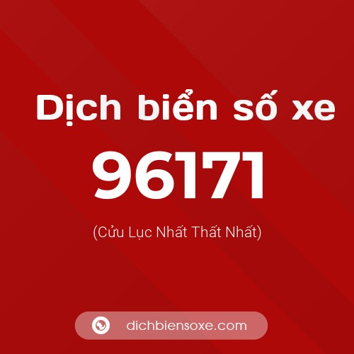 Ý nghĩa biển số xe 96171 là gì?