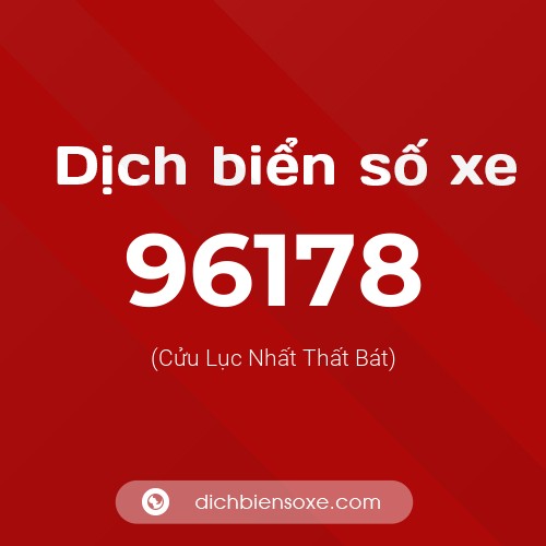 Ý nghĩa biển số xe 96178 là gì?