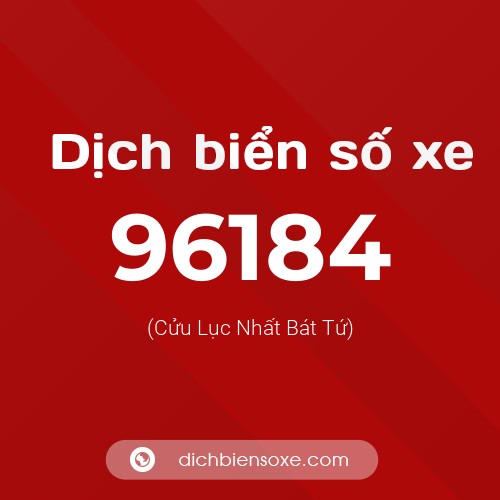 Ý nghĩa biển số xe 96184 là gì?