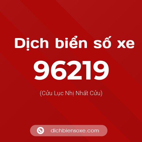 Ý nghĩa biển số xe 96219 là gì?
