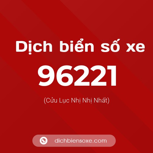 Ý nghĩa biển số xe 96221 là gì?