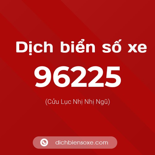 Ý nghĩa biển số xe 96225 là gì?