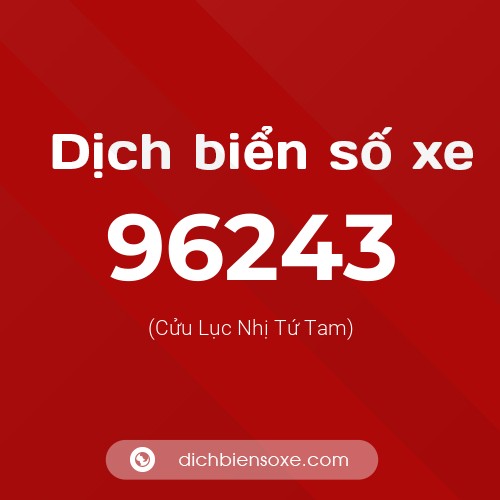 Ý nghĩa biển số xe 96243 là gì?