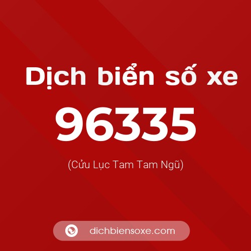 Ý nghĩa biển số xe 96335 là gì?