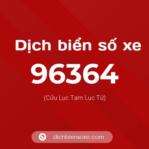 Ý nghĩa biển số xe 96364 là gì?