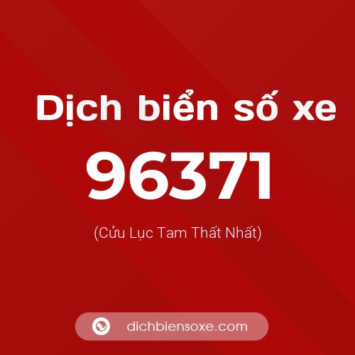 Ý nghĩa biển số xe 96371 là gì?