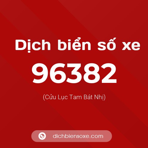 Ý nghĩa biển số xe 96382 là gì?