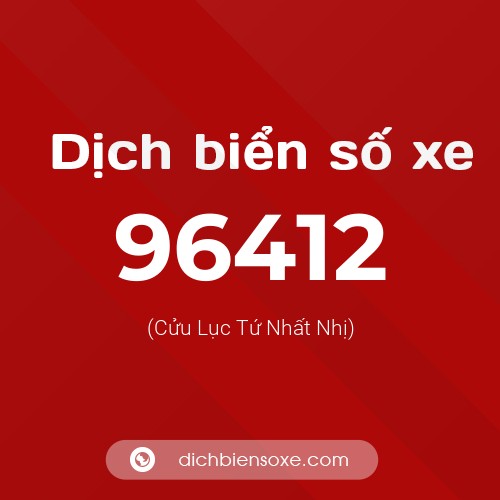 Ý nghĩa biển số xe 96412 là gì?