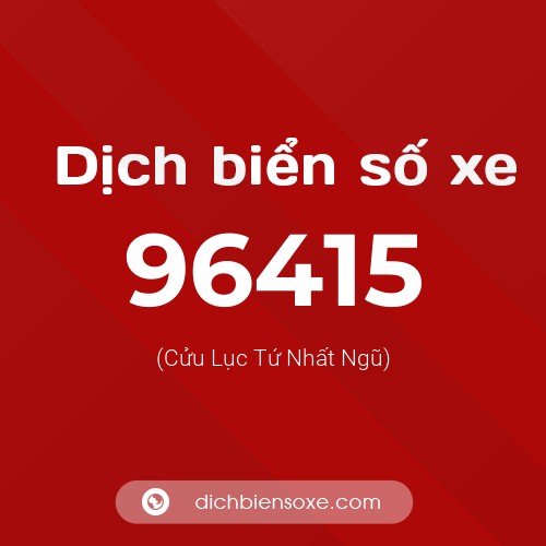 Ý nghĩa biển số xe 96415 là gì?