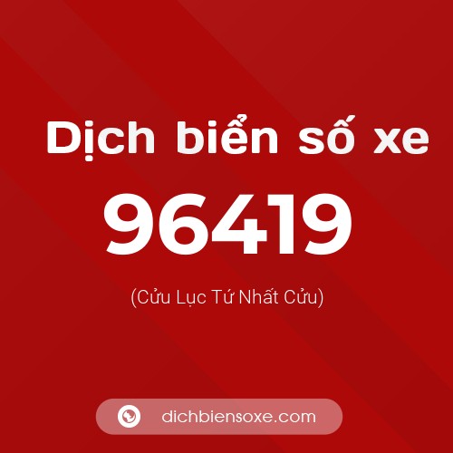Ý nghĩa biển số xe 96419 là gì?
