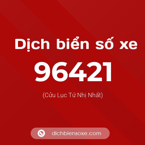 Ý nghĩa biển số xe 96421 là gì?