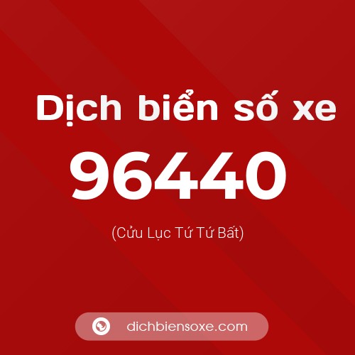 Ý nghĩa biển số xe 96440 là gì?