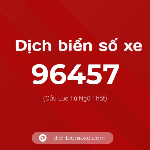 Ý nghĩa biển số xe 96457 là gì?