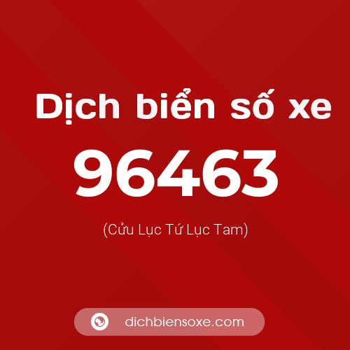Ý nghĩa biển số xe 96463 là gì?
