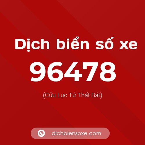Ý nghĩa biển số xe 96478 là gì?
