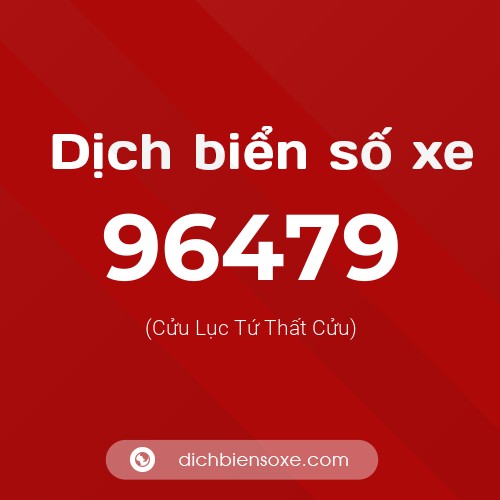 Ý nghĩa biển số xe 96479 là gì?