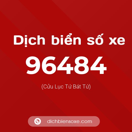 Ý nghĩa biển số xe 96484 là gì?